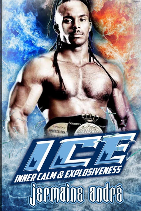I.C.E.  Inner Calm & Explosiveness