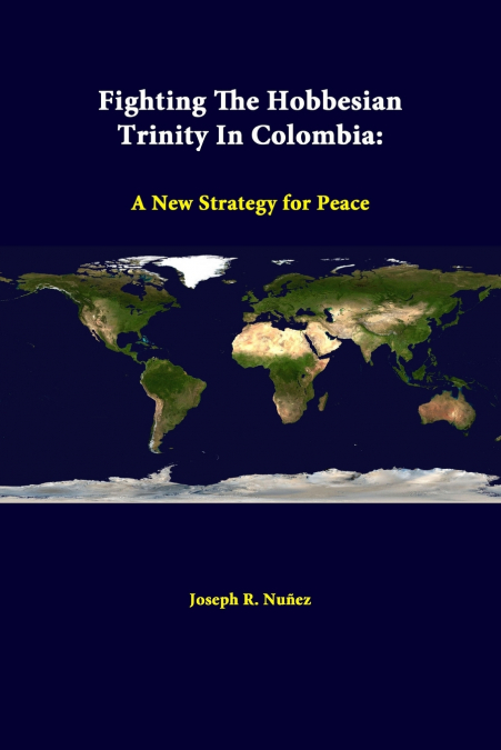 Fighting The Hobbesian Trinity In Colombia