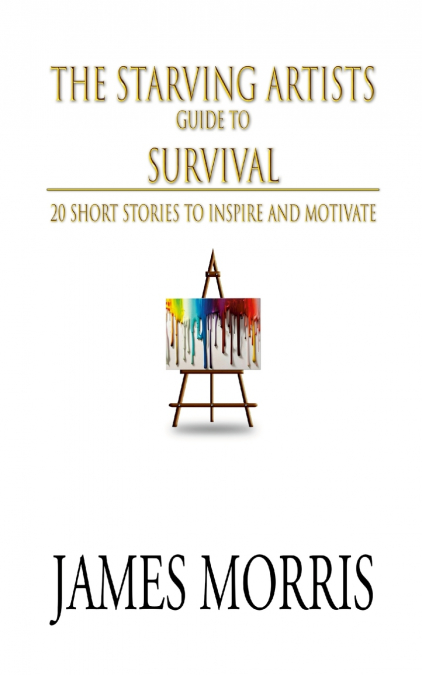 The Starving Artists Guide to Survival
