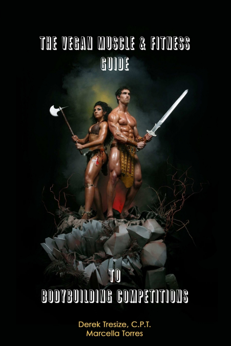 The Vegan Muscle & Fitness Guide to Bodybuilding Competitions
