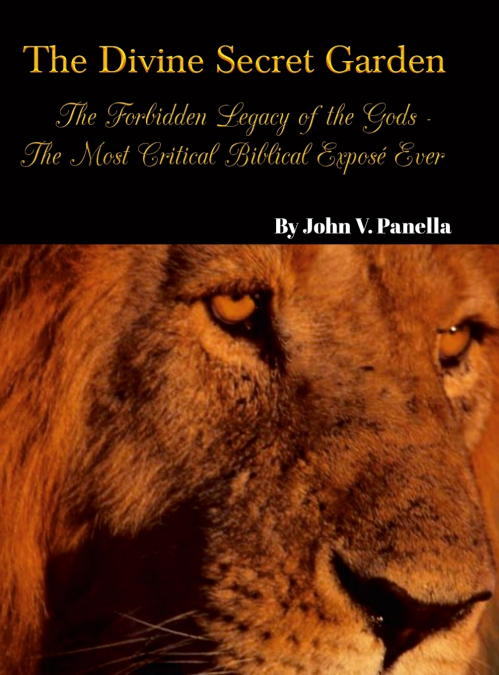 The Divine Secret Garden - Forbidden Legacy of the Gods - The Most Critical Biblical Exposé Ever