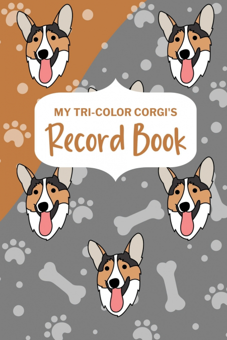 My Tri-Color Corgi’s Record Book