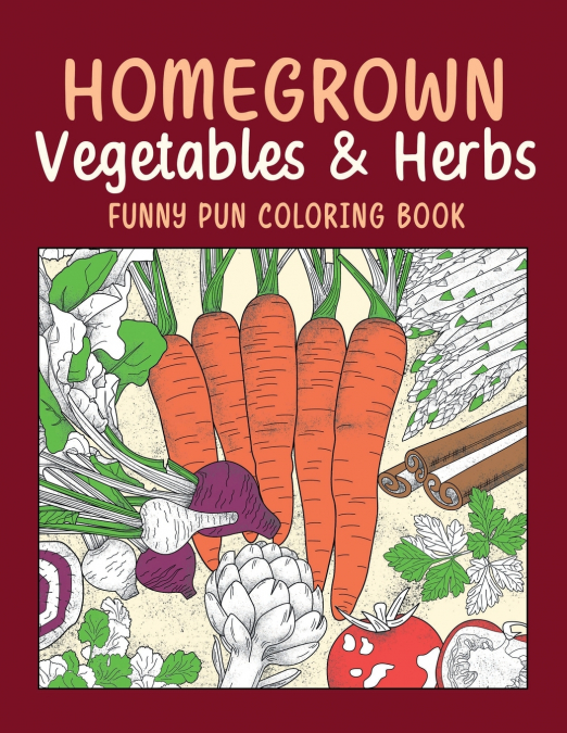 Homegrown Vegetables & Herbs Funny Pun Coloring Book