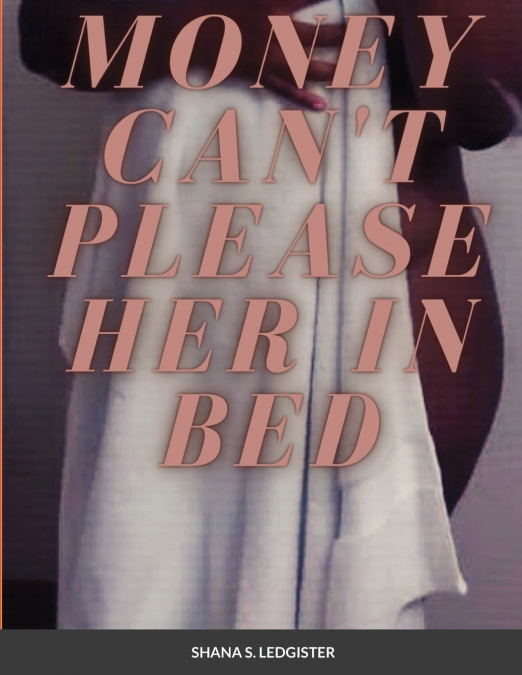Money can’t please her in Bed