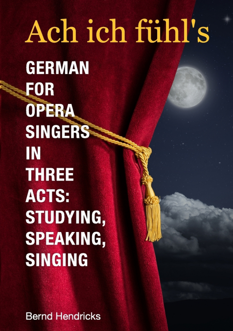 Ach ich fühl’s - German for Opera Singers in Three Acts