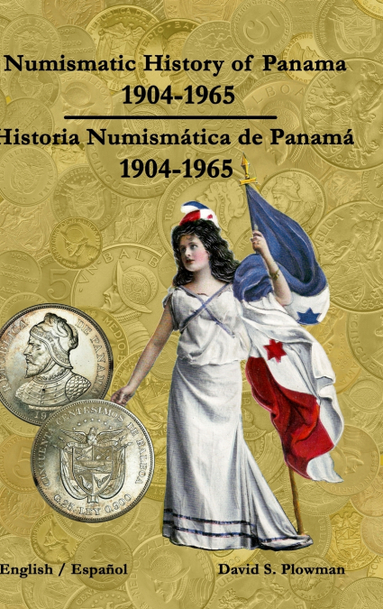 Numismatic History of Panama 1904-1965 Historia Numismática de Panamá 1904-1965 Hardcover