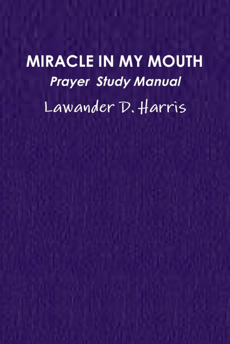 MIRACLE IN MY MOUTH PRAYER  STUDY MANUAL