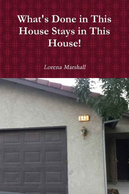 What’s Done in This House Stays in This House!