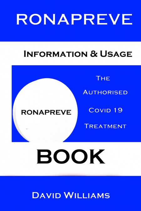 Ronapreve. The Authorised Covid 19 Treatment Book.