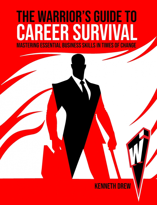 The Warrior’s Guide to  Career Survival