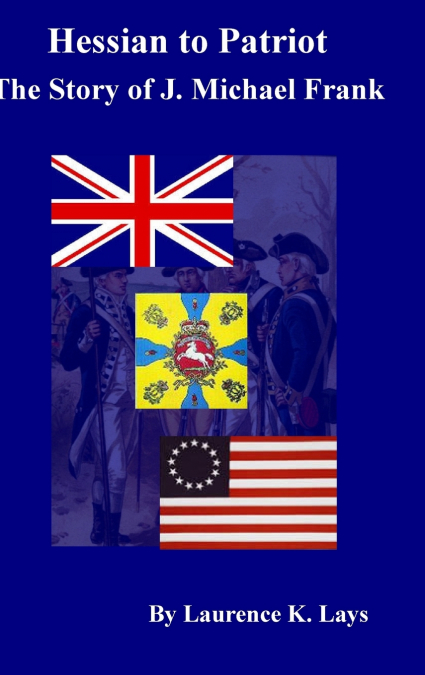 Hessian to Patriot - The Story of J. Michael Frank