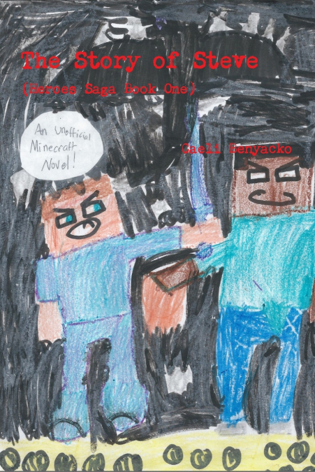 The Story of Steve (Heroes Saga Book One) An Unofficial Minecrafter’s Novel