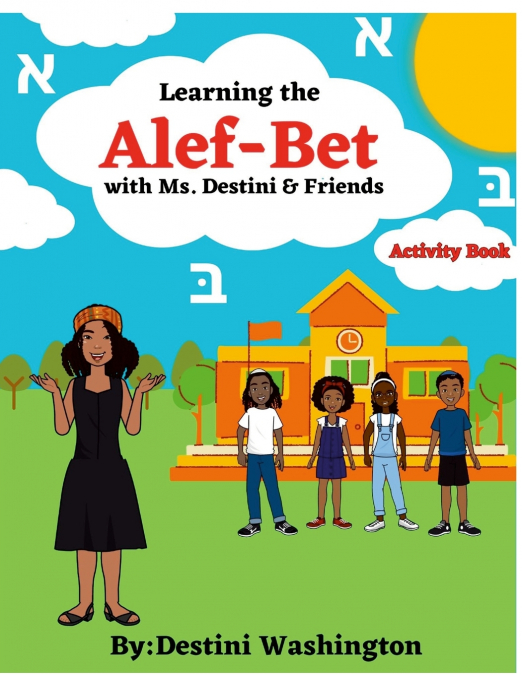 Learning the Alef-Bet with Ms.Destini & Friends Activity book