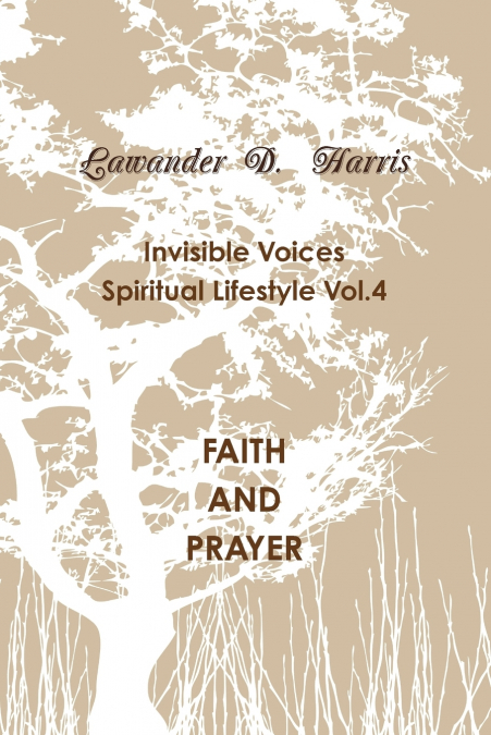 Invisible Voices Spiritual Lifestyle Vol.4 FAITH AND PRAYER