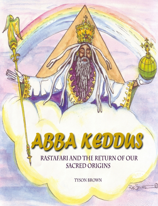ABBA KEDDUS ’RASTAFARI AND THE RETURN OF OUR SACRED ORIGINS’ 2015