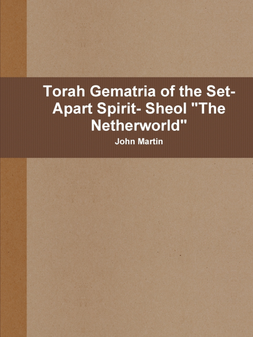Torah Gematria of the Set-Apart Spirit- Sheol 'The Netherworld'