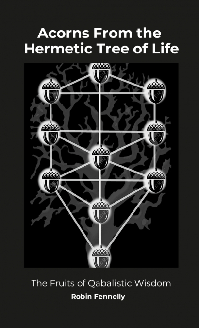 Acorns From the Hermetic Tree of Life