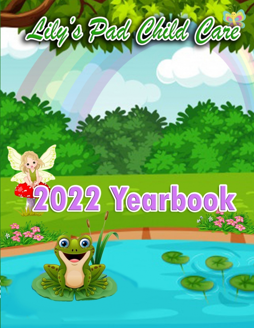 2022 Yearbook for Lily’s Pad Child Care
