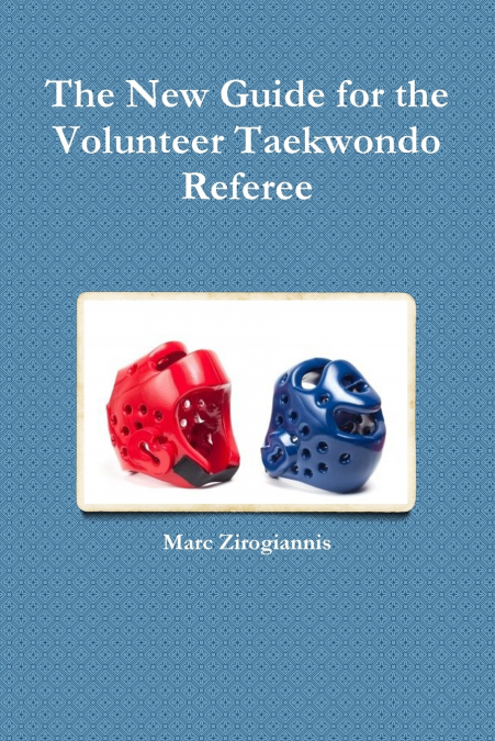 The New Guide for the Volunteer Taekwondo Referee
