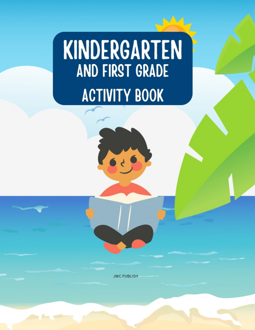 KINDERGARTEN AND FIRST GRADE WORKBOOK