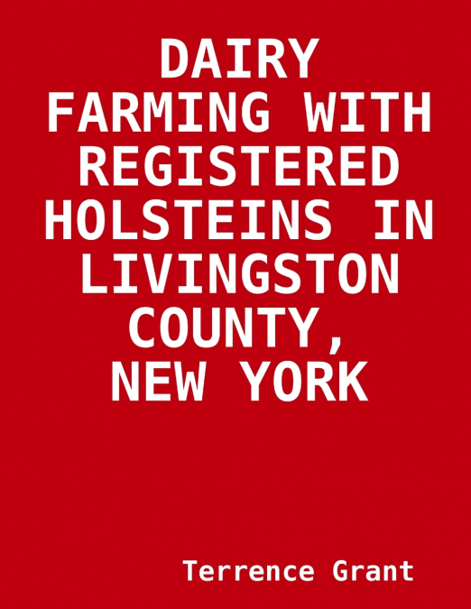 DAIRY FARMING WITH   REGISTERED HOLSTEINS  IN  LIVINGSTON COUNTY, NEW YORK