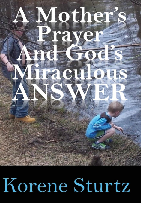 A Mother’s Prayer and God’s Miraculous Answer