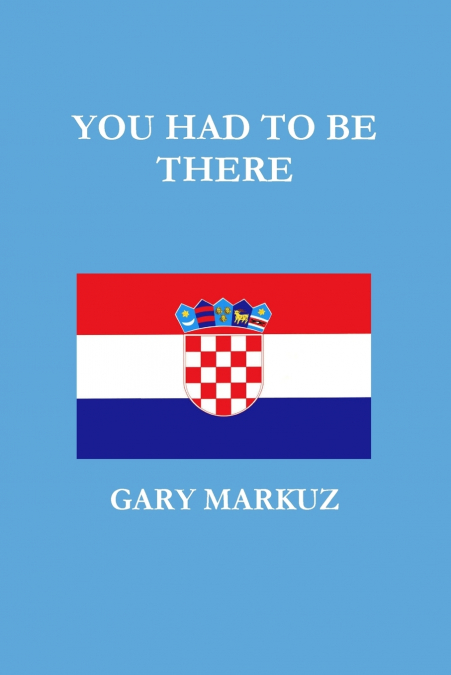 YOU HAD TO BE THERE