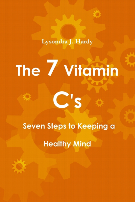 The 7 Vitamin C’s  Seven Steps to Keeping a Healthy Mind