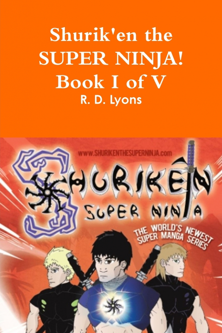 SHURIK’EN the Super Ninja! Book I of V