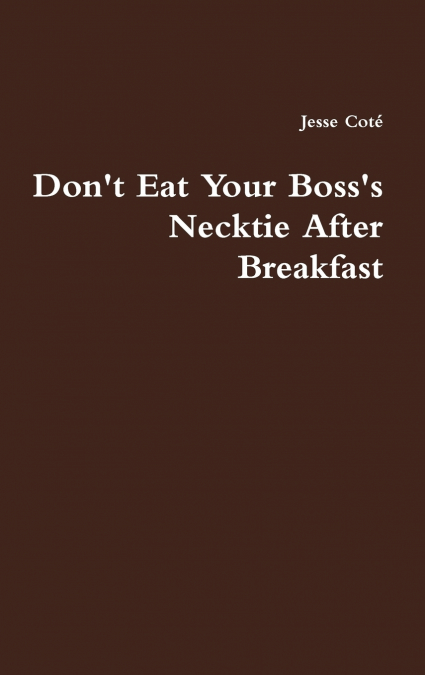 Don’t Eat Your Boss’s Necktie After Breakfast