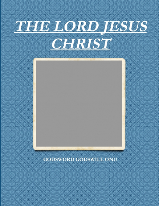 THE LORD JESUS CHRIST