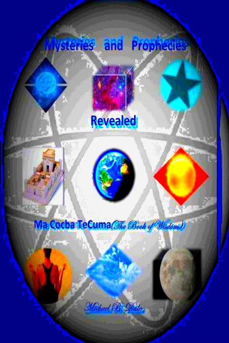 Mysteries and Prophecies Revealed-Ma Cocba Te Cuma (The Book of Wisdom)