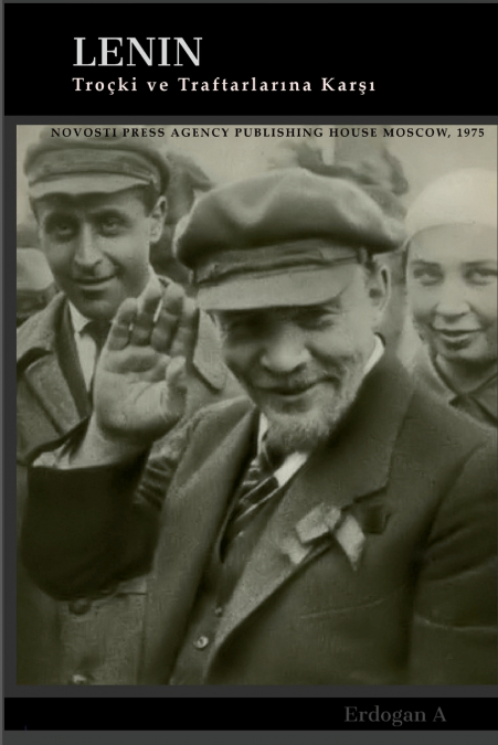 Lenin Troçki ve Taraftarlarına Karşı