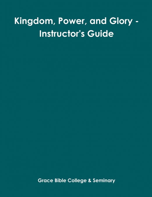 Kingdom, Power, and Glory - Instructor’s Guide