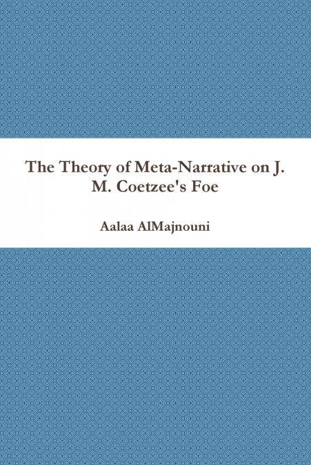 The Theory of Meta-Narrative on J. M. Coetzee’s Foe