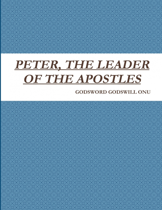 PETER, THE LEADER OF THE APOSTLES