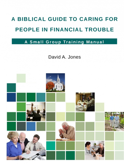 A Biblical Guide to Caring for People in Financial Trouble