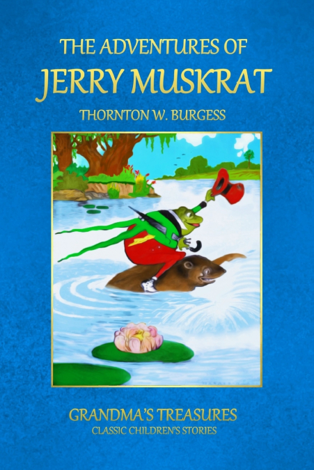 THE ADVENTURES OF JERRY MUSKRAT