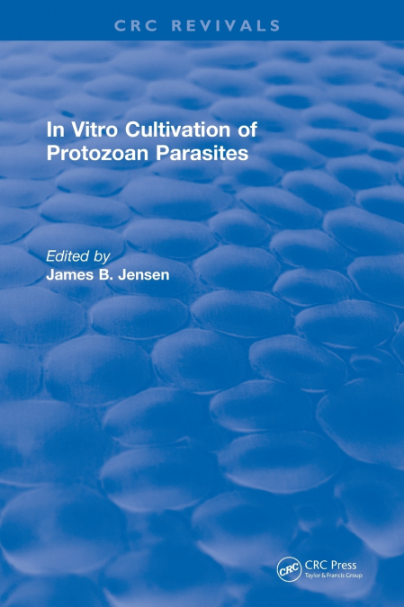 In Vitro Cultivation Of Protozoan Parasites
