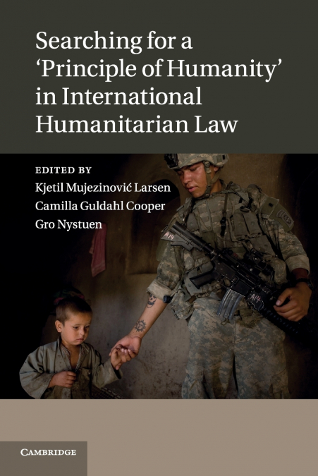 Searching for a ’Principle of Humanity’ in International Humanitarian Law