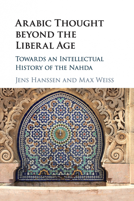 Arabic Thought beyond the Liberal Age