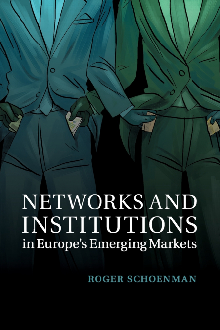 Networks and Institutions in Europe’s Emerging Markets