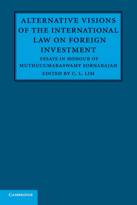 Alternative Visions of the International Law on Foreign Investment