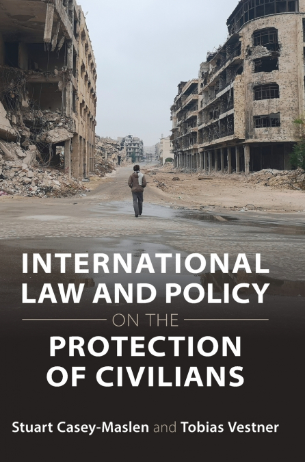 International Law and Policy on the Protection of Civilians