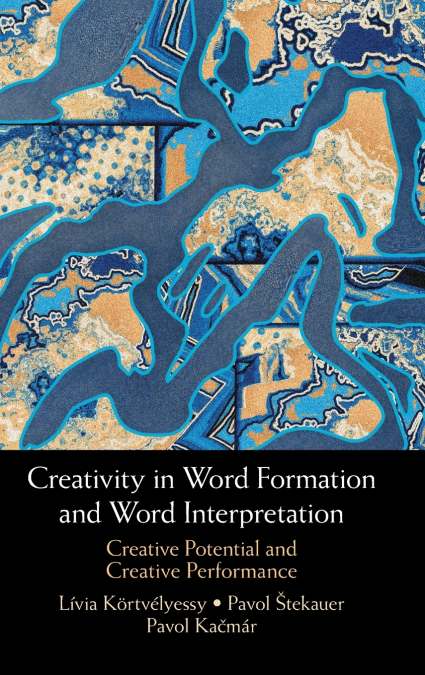 Creativity in Word Formation and Word Interpretation