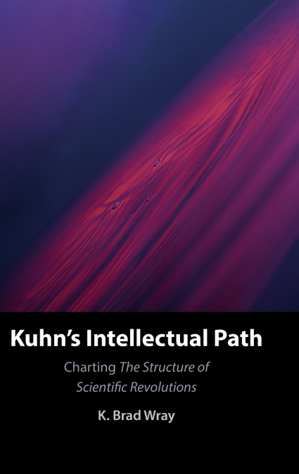 Kuhn’s Intellectual Path