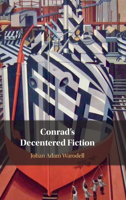 Conrad’s Decentered Fiction