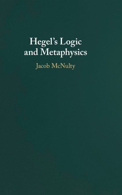 Hegel’s Logic and Metaphysics