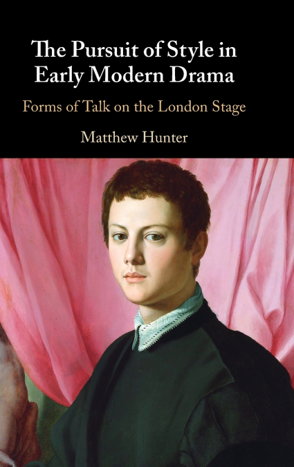 The Pursuit of Style in Early Modern Drama