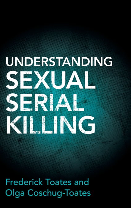 Understanding Sexual Serial Killing